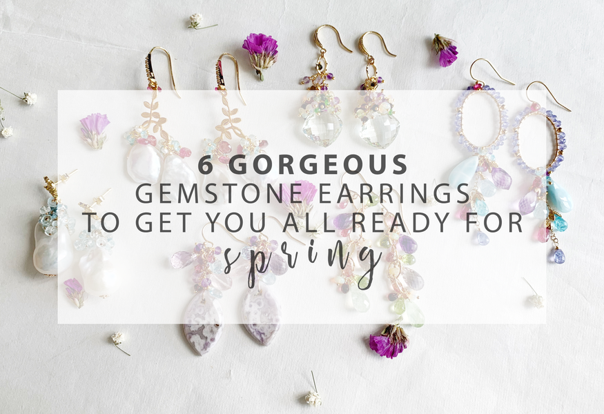 6 gorgeous gemstone earrings to get you all ready for Spring - 2020 Update!